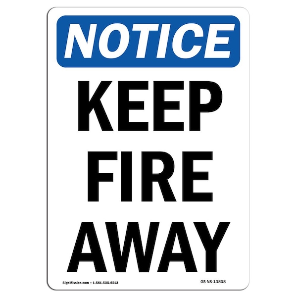OSHA Notice Sign, Keep Fire Away, 18in X 12in Aluminum, 12" W, 18" L, Portrait, Keep Fire Away Sign